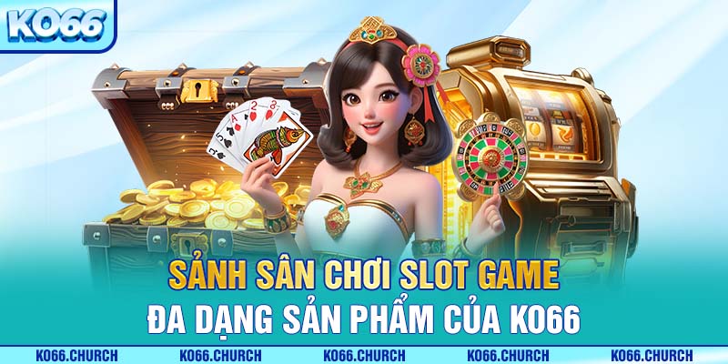 Sân chơi slot game đa dạng sản phẩm của KO66