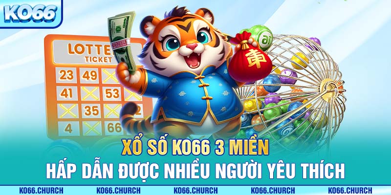 Xổ số KO66 3 miền hấp dẫn được nhiều người yêu thích 