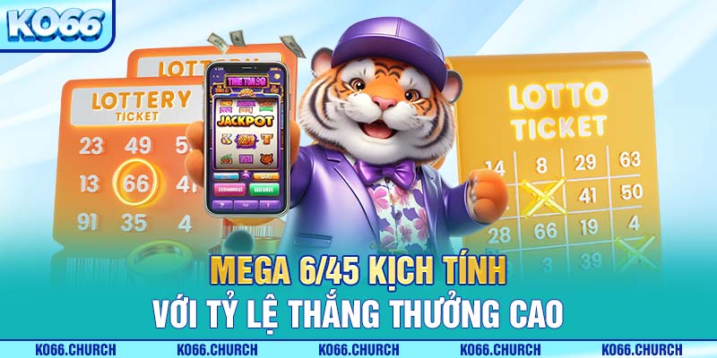 Mega 6/45 kịch tính với tỷ lệ thắng thưởng cao