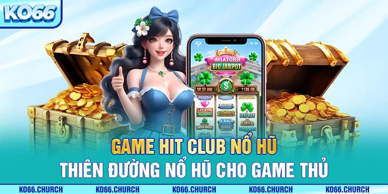 game hitclub nổ hũ