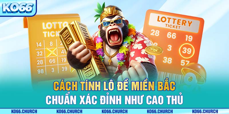 cách tính lô đề miền bắc chuản xác nhất